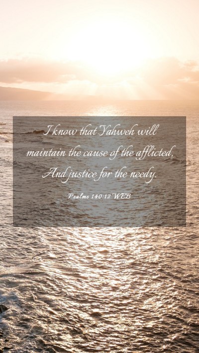 Picture 03 - Psalms 140:12 WEB Mobile Phone Wallpaper - I know that Yahweh will maintain the cause of the - Mobile Bible Verse Wallpaper