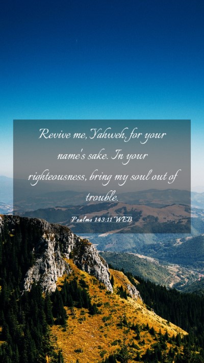 Picture 03 - Psalms 143:11 WEB Mobile Phone Wallpaper - Revive me, Yahweh, for your name's sake. In your - Mobile Bible Verse Wallpaper