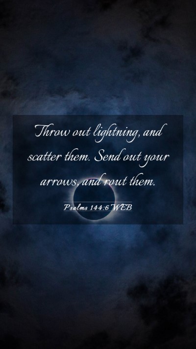 Picture 03 - Psalms 144:6 WEB Mobile Phone Wallpaper - Throw out lightning, and scatter them. Send out - Mobile Bible Verse Wallpaper