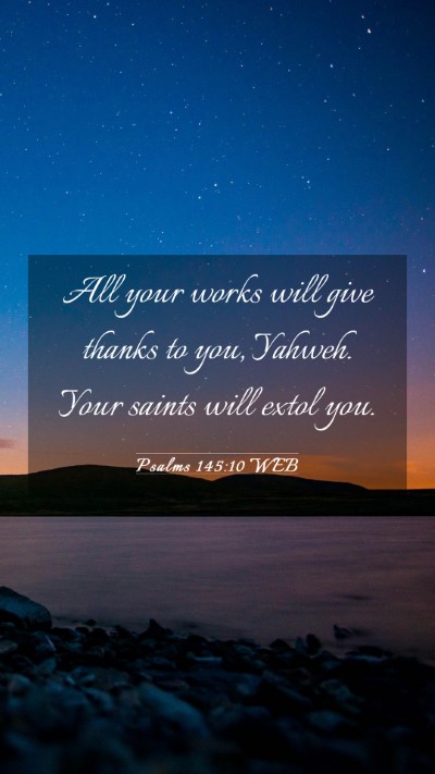 Picture 03 - Psalms 145:10 WEB Mobile Phone Wallpaper - All your works will give thanks to you, Yahweh. - Mobile Bible Verse Wallpaper