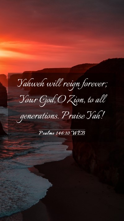 Picture 03 - Psalms 146:10 WEB Mobile Phone Wallpaper - Yahweh will reign forever; Your God, O Zion, to - Mobile Bible Verse Wallpaper