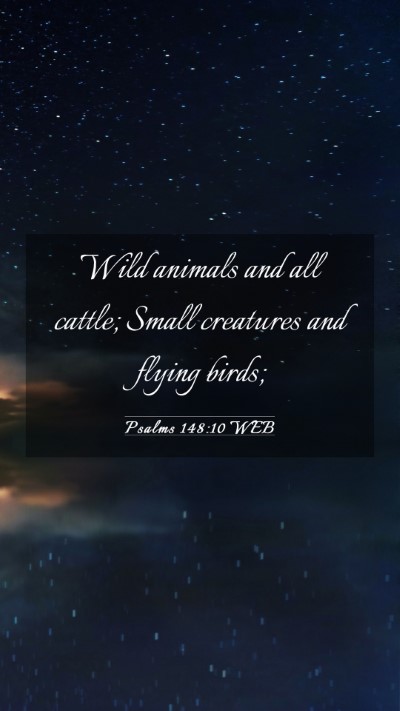 Picture 03 - Psalms 148:10 WEB Mobile Phone Wallpaper - Wild animals and all cattle; Small creatures and - Mobile Bible Verse Wallpaper
