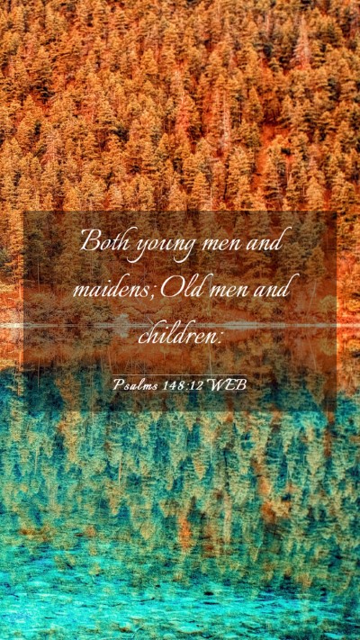 Picture 03 - Psalms 148:12 WEB Mobile Phone Wallpaper - Both young men and maidens; Old men and - Mobile Bible Verse Wallpaper