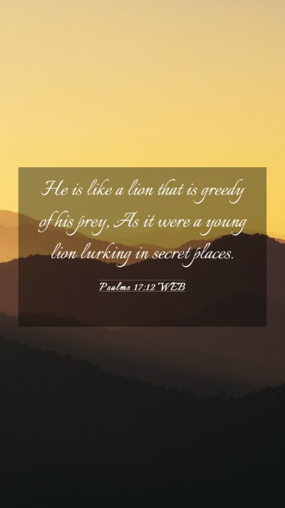 Picture 03 - Psalms 17:12 WEB Mobile Phone Wallpaper - He is like a lion that is greedy of his prey, As - Mobile Bible Verse Wallpaper