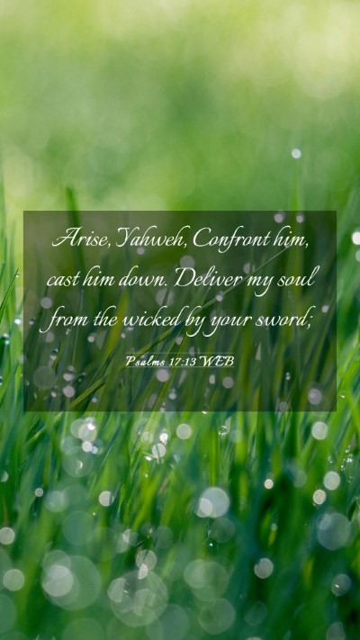 Picture 03 - Psalms 17:13 WEB Mobile Phone Wallpaper - Arise, Yahweh, Confront him, cast him down. - Mobile Bible Verse Wallpaper