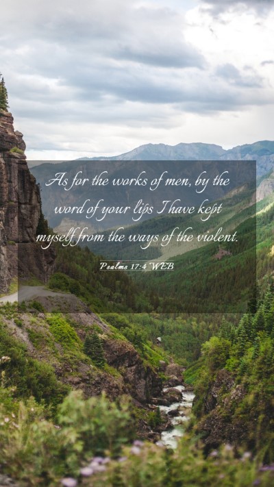 Picture 03 - Psalms 17:4 WEB Mobile Phone Wallpaper - As for the works of men, by the word of your lips - Mobile Bible Verse Wallpaper