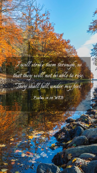 Picture 03 - Psalms 18:38 WEB Mobile Phone Wallpaper - I will strike them through, so that they will not - Mobile Bible Verse Wallpaper