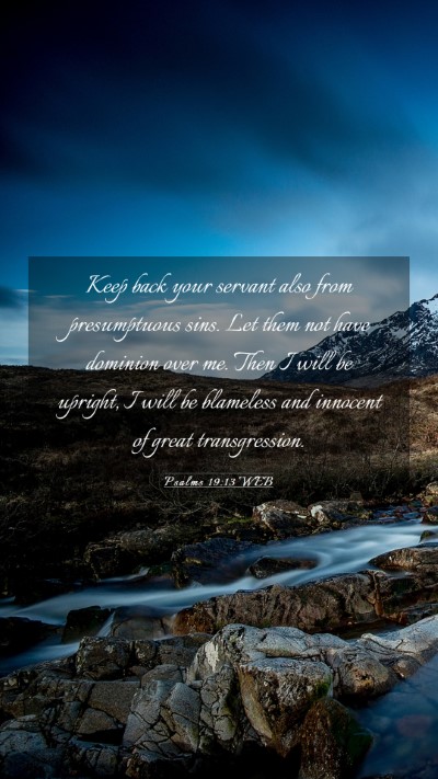 Picture 03 - Psalms 19:13 WEB Mobile Phone Wallpaper - Keep back your servant also from presumptuous - Mobile Bible Verse Wallpaper