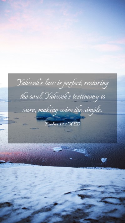 Picture 03 - Psalms 19:7 WEB Mobile Phone Wallpaper - Yahweh's law is perfect, restoring the soul. - Mobile Bible Verse Wallpaper