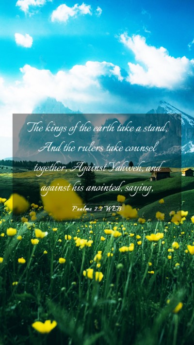 Picture 03 - Psalms 2:2 WEB Mobile Phone Wallpaper - The kings of the earth take a stand, And the - Mobile Bible Verse Wallpaper