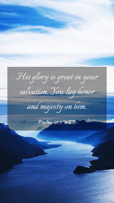 Picture 03 - Psalms 21:5 WEB Mobile Phone Wallpaper - His glory is great in your salvation. You lay - Mobile Bible Verse Wallpaper