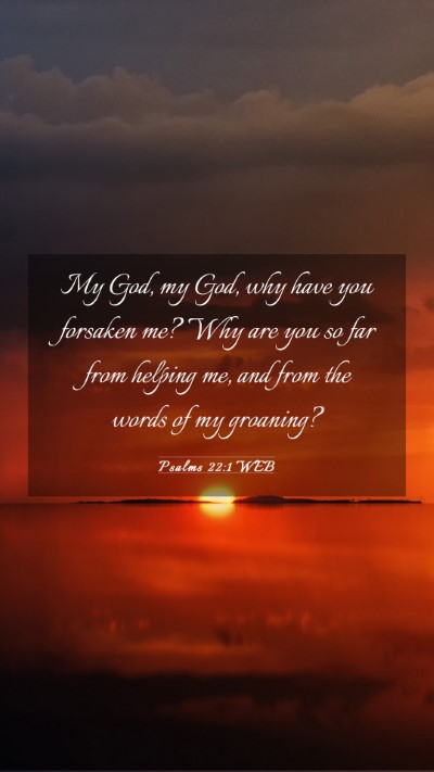Picture 03 - Psalms 22:1 WEB Mobile Phone Wallpaper - My God, my God, why have you forsaken me? Why are - Mobile Bible Verse Wallpaper