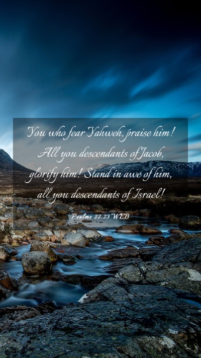 Picture 03 - Psalms 22:23 WEB Mobile Phone Wallpaper - You who fear Yahweh, praise him! All you - Mobile Bible Verse Wallpaper