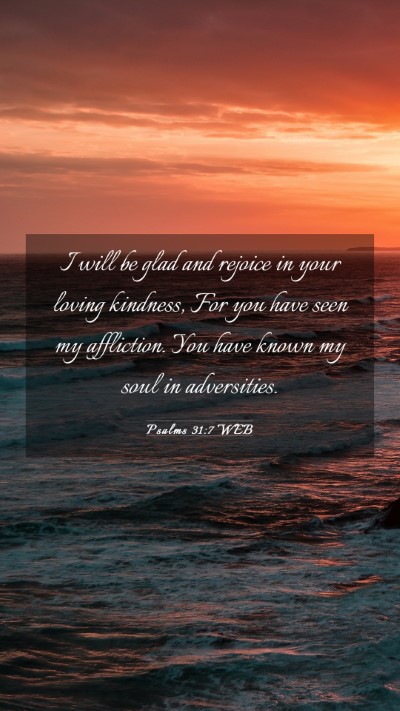 Picture 03 - Psalms 31:7 WEB Mobile Phone Wallpaper - I will be glad and rejoice in your loving - Mobile Bible Verse Wallpaper