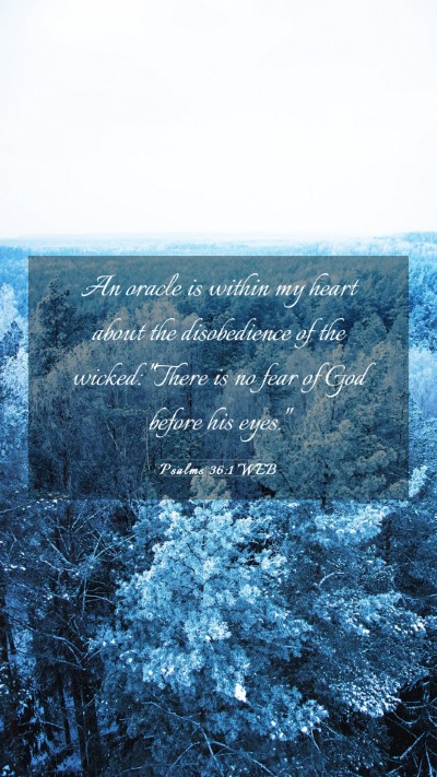 Picture 03 - Psalms 36:1 WEB Mobile Phone Wallpaper - An oracle is within my heart about the - Mobile Bible Verse Wallpaper