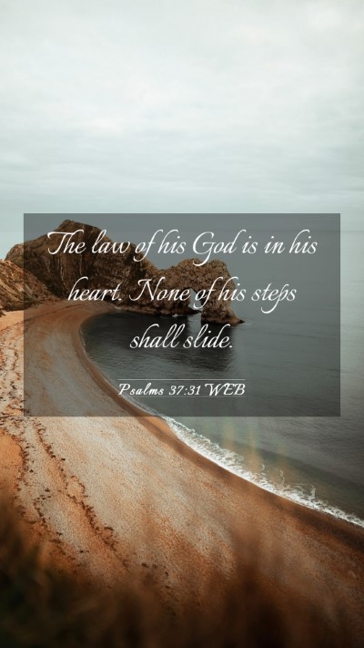 Picture 03 - Psalms 37:31 WEB Mobile Phone Wallpaper - The law of his God is in his heart. None of his - Mobile Bible Verse Wallpaper