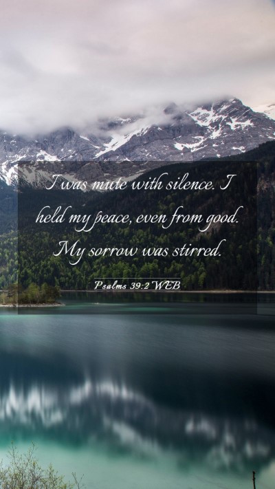 Picture 03 - Psalms 39:2 WEB Mobile Phone Wallpaper - I was mute with silence. I held my peace, even - Mobile Bible Verse Wallpaper