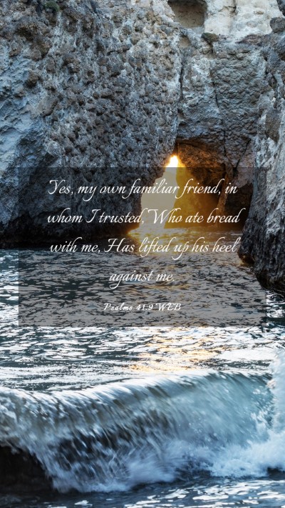 Picture 03 - Psalms 41:9 WEB Mobile Phone Wallpaper - Yes, my own familiar friend, in whom I trusted, - Mobile Bible Verse Wallpaper