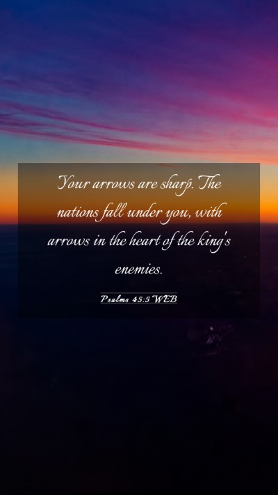 Picture 03 - Psalms 45:5 WEB Mobile Phone Wallpaper - Your arrows are sharp. The nations fall under - Mobile Bible Verse Wallpaper