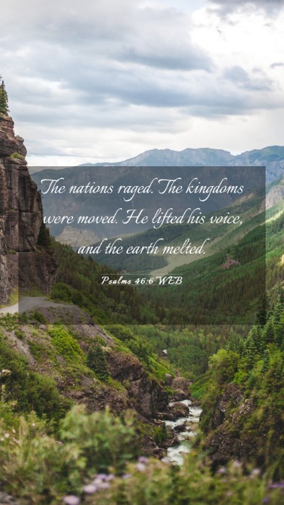 Picture 03 - Psalms 46:6 WEB Mobile Phone Wallpaper - The nations raged. The kingdoms were moved. He - Mobile Bible Verse Wallpaper