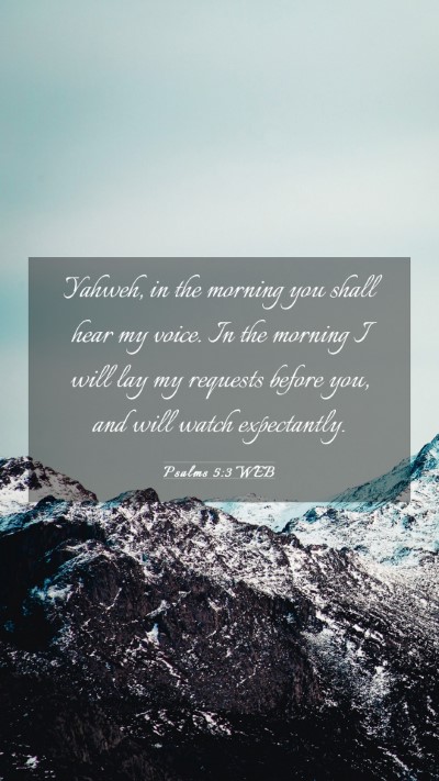 Picture 03 - Psalms 5:3 WEB Mobile Phone Wallpaper - Yahweh, in the morning you shall hear my voice. - Mobile Bible Verse Wallpaper
