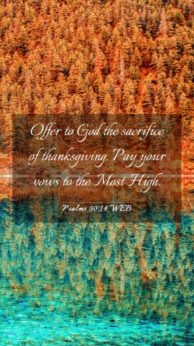 Picture 03 - Psalms 50:14 WEB Mobile Phone Wallpaper - Offer to God the sacrifice of thanksgiving. Pay - Mobile Bible Verse Wallpaper