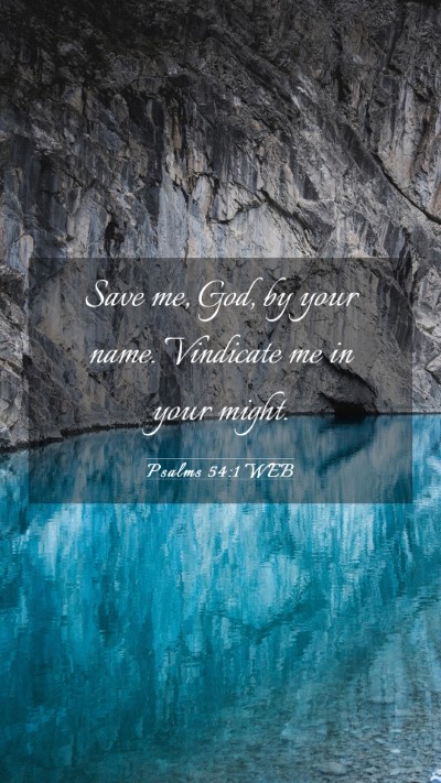Picture 03 - Psalms 54:1 WEB Mobile Phone Wallpaper - Save me, God, by your name. Vindicate me in your - Mobile Bible Verse Wallpaper