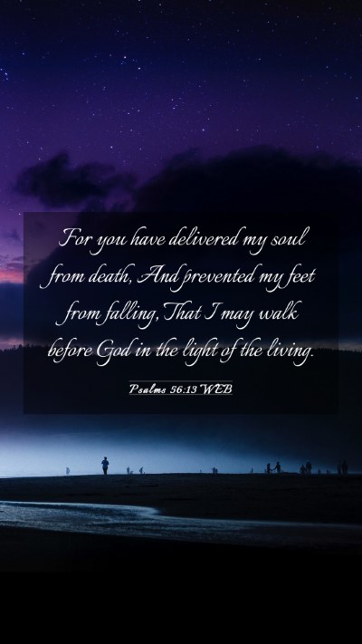 Picture 03 - Psalms 56:13 WEB Mobile Phone Wallpaper - For you have delivered my soul from death, And - Mobile Bible Verse Wallpaper
