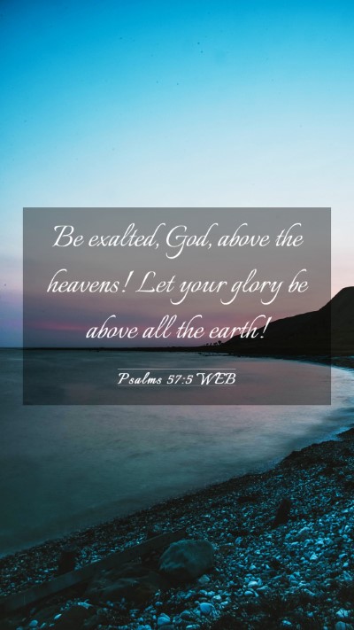 Picture 03 - Psalms 57:5 WEB Mobile Phone Wallpaper - Be exalted, God, above the heavens! Let your - Mobile Bible Verse Wallpaper