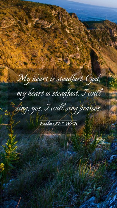 Picture 03 - Psalms 57:7 WEB Mobile Phone Wallpaper - My heart is steadfast, God, my heart is - Mobile Bible Verse Wallpaper