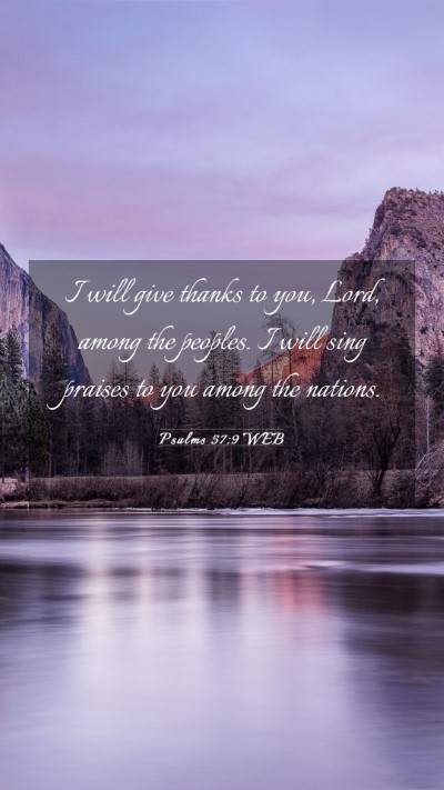Picture 03 - Psalms 57:9 WEB Mobile Phone Wallpaper - I will give thanks to you, Lord, among the - Mobile Bible Verse Wallpaper