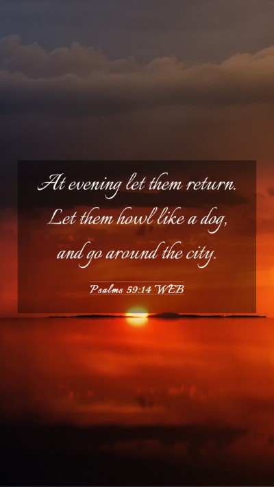 Picture 03 - Psalms 59:14 WEB Mobile Phone Wallpaper - At evening let them return. Let them howl like a - Mobile Bible Verse Wallpaper