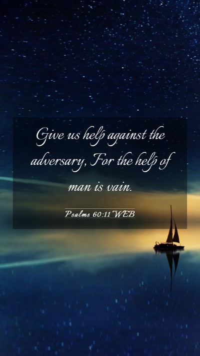 Picture 03 - Psalms 60:11 WEB Mobile Phone Wallpaper - Give us help against the adversary, For the help - Mobile Bible Verse Wallpaper
