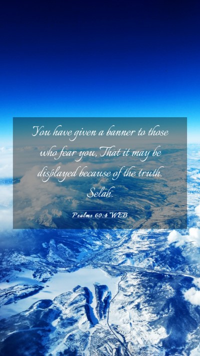 Picture 03 - Psalms 60:4 WEB Mobile Phone Wallpaper - You have given a banner to those who fear you, - Mobile Bible Verse Wallpaper