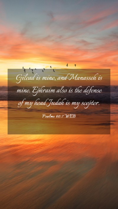 Picture 03 - Psalms 60:7 WEB Mobile Phone Wallpaper - Gilead is mine, and Manasseh is mine. Ephraim - Mobile Bible Verse Wallpaper