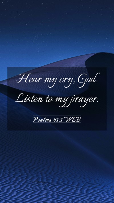 Picture 03 - Psalms 61:1 WEB Mobile Phone Wallpaper - Hear my cry, God. Listen to my - Mobile Bible Verse Wallpaper