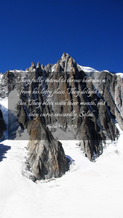 Picture 03 - Psalms 62:4 WEB Mobile Phone Wallpaper - They fully intend to throw him down from his - Mobile Bible Verse Wallpaper