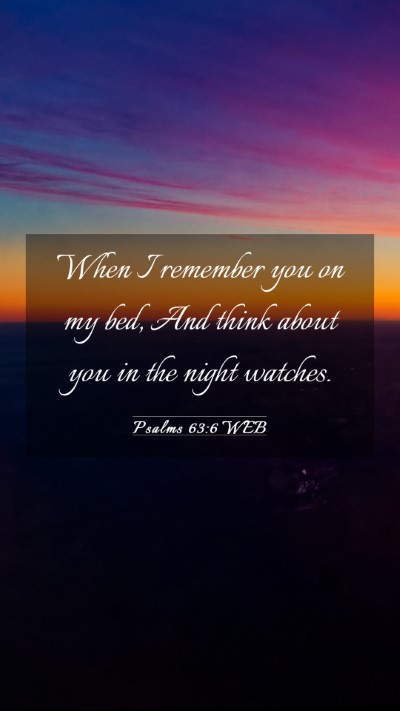 Picture 03 - Psalms 63:6 WEB Mobile Phone Wallpaper - When I remember you on my bed, And think about - Mobile Bible Verse Wallpaper
