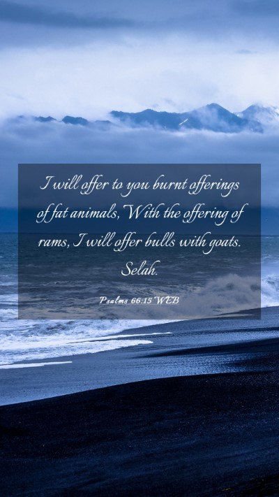 Picture 03 - Psalms 66:15 WEB Mobile Phone Wallpaper - I will offer to you burnt offerings of fat - Mobile Bible Verse Wallpaper
