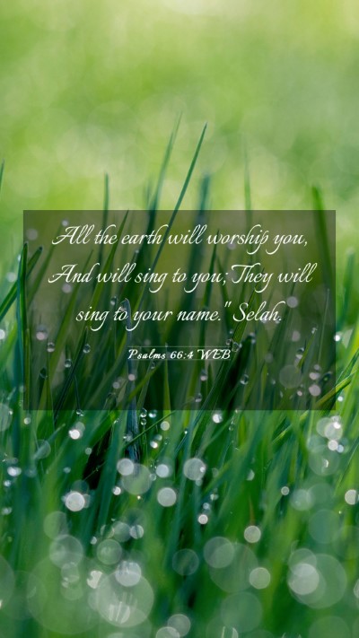 Picture 03 - Psalms 66:4 WEB Mobile Phone Wallpaper - All the earth will worship you, And will sing to - Mobile Bible Verse Wallpaper