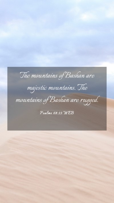 Picture 03 - Psalms 68:15 WEB Mobile Phone Wallpaper - The mountains of Bashan are majestic mountains. - Mobile Bible Verse Wallpaper