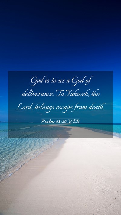 Picture 03 - Psalms 68:20 WEB Mobile Phone Wallpaper - God is to us a God of deliverance. To Yahweh, the - Mobile Bible Verse Wallpaper