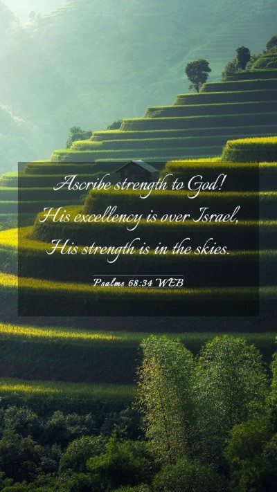 Picture 03 - Psalms 68:34 WEB Mobile Phone Wallpaper - Ascribe strength to God! His excellency is over - Mobile Bible Verse Wallpaper