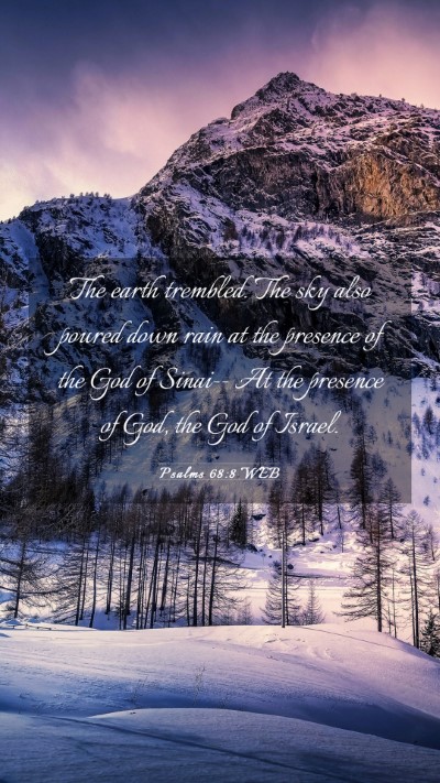 Picture 03 - Psalms 68:8 WEB Mobile Phone Wallpaper - The earth trembled. The sky also poured down rain - Mobile Bible Verse Wallpaper