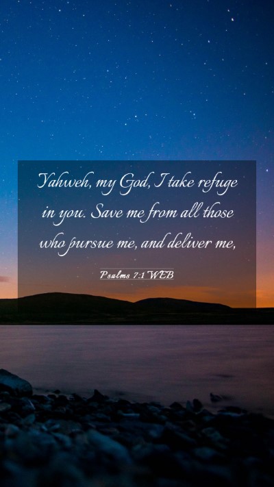 Picture 03 - Psalms 7:1 WEB Mobile Phone Wallpaper - Yahweh, my God, I take refuge in you. Save me - Mobile Bible Verse Wallpaper
