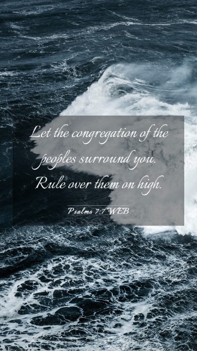 Picture 03 - Psalms 7:7 WEB Mobile Phone Wallpaper - Let the congregation of the peoples surround you. - Mobile Bible Verse Wallpaper