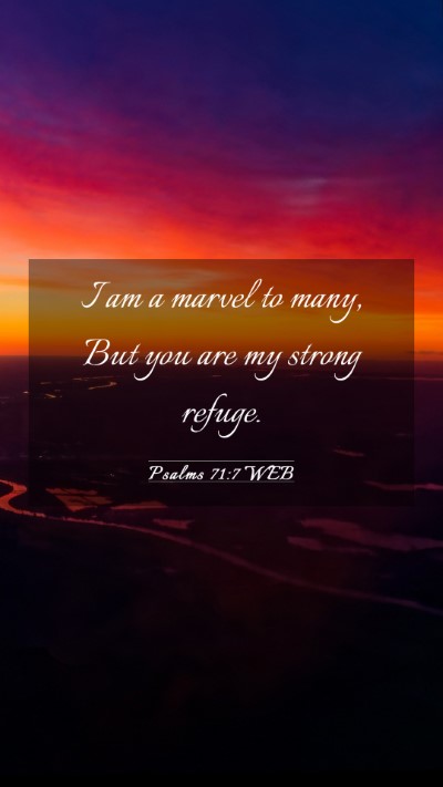 Picture 03 - Psalms 71:7 WEB Mobile Phone Wallpaper - I am a marvel to many, But you are my strong - Mobile Bible Verse Wallpaper