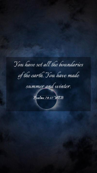 Picture 03 - Psalms 74:17 WEB Mobile Phone Wallpaper - You have set all the boundaries of the earth. You - Mobile Bible Verse Wallpaper