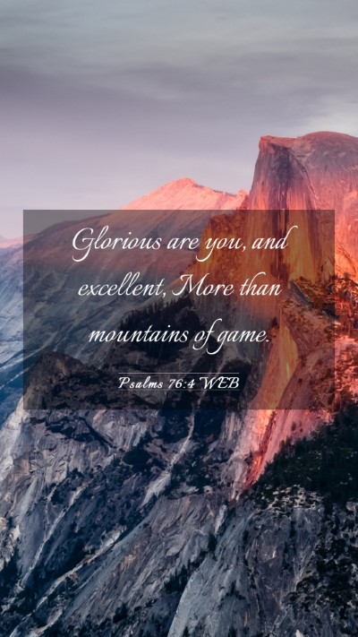 Picture 03 - Psalms 76:4 WEB Mobile Phone Wallpaper - Glorious are you, and excellent, More than - Mobile Bible Verse Wallpaper