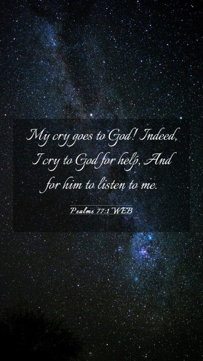 Picture 03 - Psalms 77:1 WEB Mobile Phone Wallpaper - My cry goes to God! Indeed, I cry to God for - Mobile Bible Verse Wallpaper